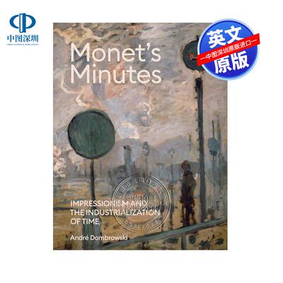 预售英文原版 莫奈时间笔记 印象派与时间的工业化 精装艺术书 Monet's Minutes 莫奈的会议纪要 画册画集