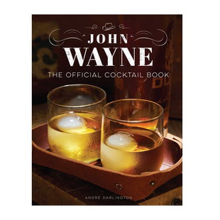 英文原版 约翰·韦恩:官方鸡尾酒调配指南 70多种配方食谱和电影场景记忆 精装艺术书 John Wayne: The Official Cocktail Book