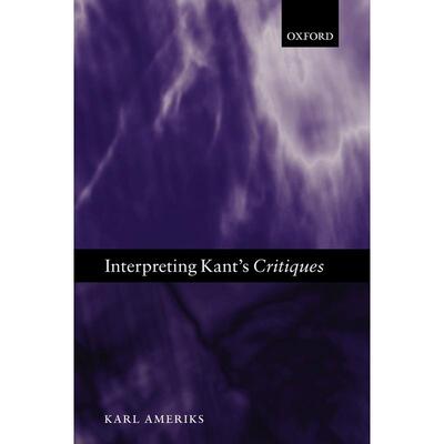 预售【按需印刷】英文原版 Interpreting Kants Critiques解读康德的批判 牛津大学出版 原版进口正版书籍
