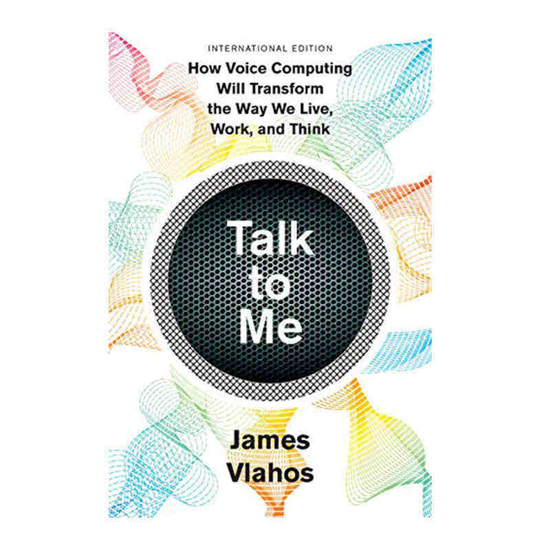 英文原版 与我交谈：语音计算改变生活、工作和思维Talk to Me:How Voice Computing Will Transform the Way科学技术进口书籍正版