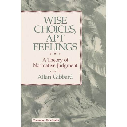 预售【按需印刷】英文原版 Wise Choices  Apt Feelings - A Theory of Normative Judgement智慧选择，恰当感受 - 规范判断的理论