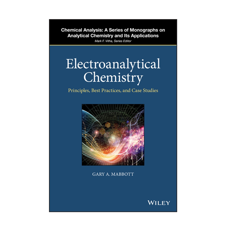 【预售 按需印刷】Wiley出版 电分析化学:原理、最佳实践和案例研究 Electroanalytical Chemistry 进口英文正版书籍
