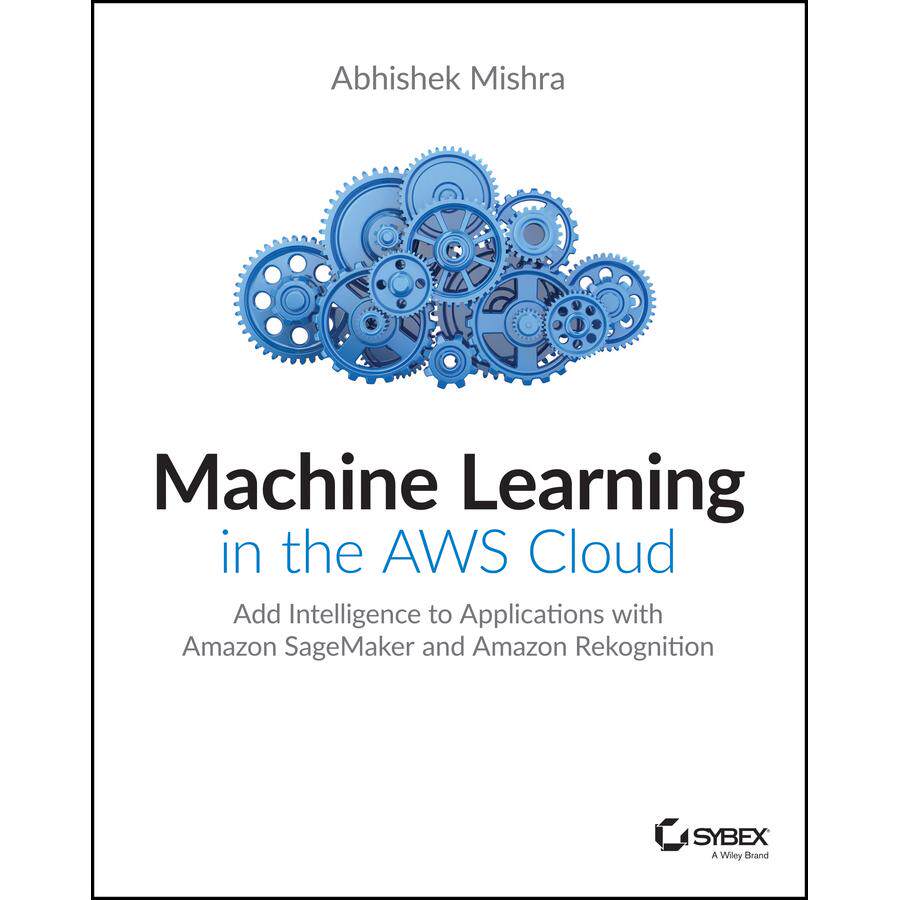 【预售 按需印刷】英文原版AWS云中的机器学习Machine Learning in the AWS Cloud原装进口正版书籍
