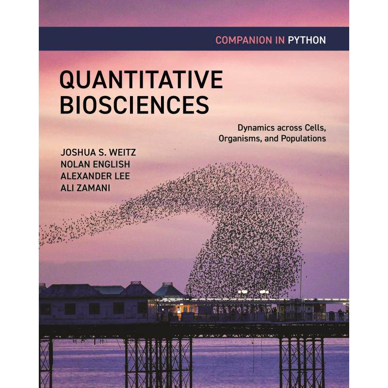 【预售 按需印刷】 Quantitative Biosciences Companion in PythonPython中的定量生命科学伴侣：跨越细胞、生物体和种群的动力学