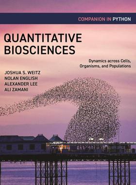 【预售 按需印刷】 Quantitative Biosciences Companion in PythonPython中的定量生命科学伴侣：跨越细胞、生物体和种群的动力学