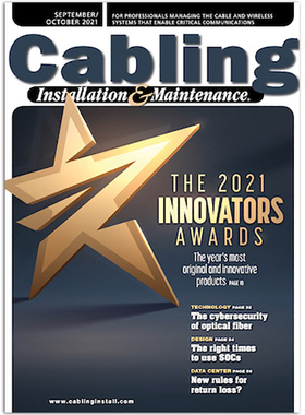 【单期可选】Cabling Installation&Maintenance 电缆通讯系统的设计安装维护 2021年月刊