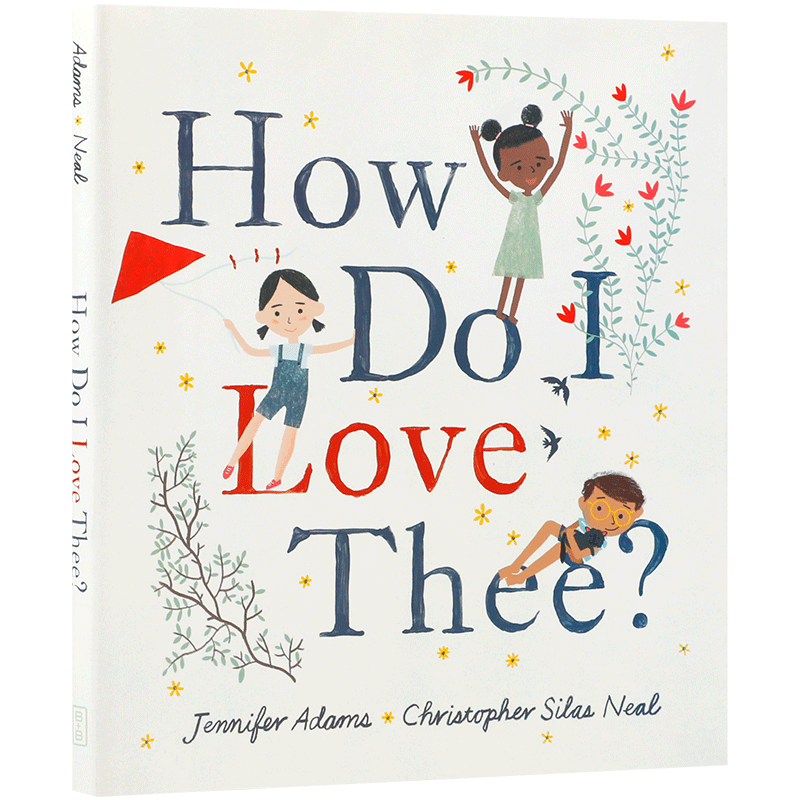 英文原版 How Do I Love Thee? 我如何爱你? 改编自伊丽莎白·巴雷特·勃朗宁十四行诗第43首绘本故事 儿童宝宝绘本精装