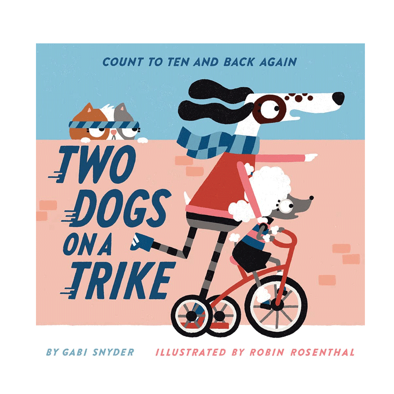 英文原版 Two Dogs on a Trike: Count to Ten and Back Again 两只狗骑三轮车:数到十再回来 2-6岁儿童宝宝启蒙益智纸板书