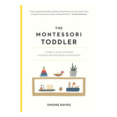 英文原版蒙氏教育三部曲：启蒙期The Montessori Toddler: Guide to Raising a Curious and Responsible Human Being蒙特梭利