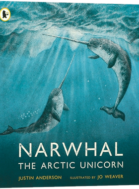 英文原版绘本Narwhal: The Arctic Unicorn 独角鲸:北极独角兽一群独角鲸危险的北上之旅获奖画家Justin Anderson, Jo Weaver
