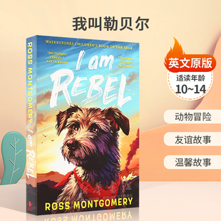 英文原版 I Am Rebel 我叫勒贝尔 2024年水石图书奖动物冒险 友谊故事 温馨故事 平装 小说 冒险故事 10-14岁