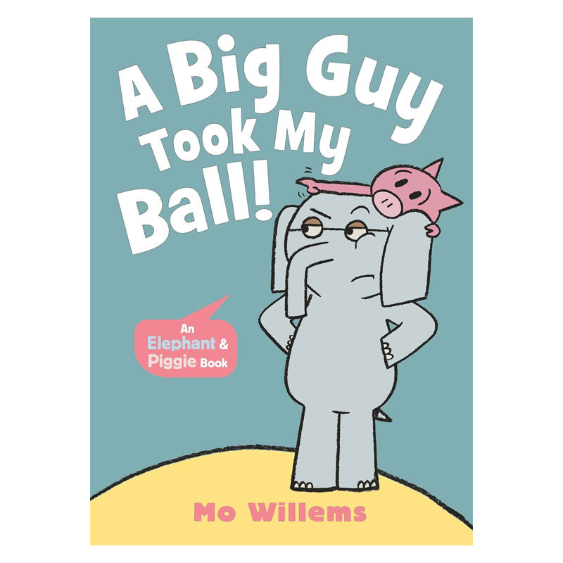 预售小象小猪平装系列：Elephant and Piggie: A Big Guy Took My Ball! 有个家伙抢了我的球 英文进口原版 Mo Willems作 4-8岁