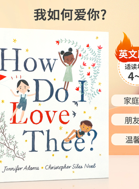 英文原版 How Do I Love Thee? 我如何爱你? 改编自伊丽莎白·巴雷特·勃朗宁十四行诗第43首绘本故事 儿童宝宝绘本精装