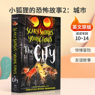 英文原版Scary Stories for Young Foxes #2: The City 小狐狸的恐怖故事2:城市纽伯瑞奖小说续集惊悚冒险 友谊故事10-14岁