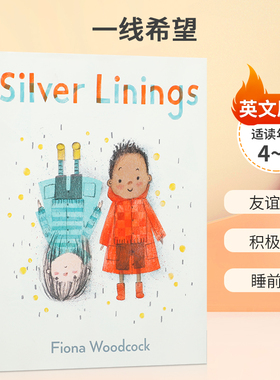 英文原版 Silver Linings  一线希望 颂扬同理心和保持积极的重要性 4-8岁儿童宝宝启蒙益智 睡前故事绘本精装Fiona Woodcock
