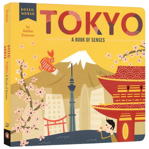 英文原版 你好世界 Hello World Tokyo a Book of Senses 东京 感官之书 儿童启蒙早教益智图画纸板书 亲子共读绘本