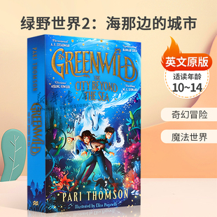 英文原版 Greenwild #2: The City Beyond the Sea 绿野世界2：海那边的城市水石奖最佳童书系列奇幻冒险 魔法世界10-14岁