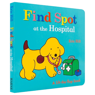 英文原版 Eric Hill: Find Spot at the Hospital: A Lift-The-Flap Story 小玻在医院 经典角色小玻 低幼认知书 激发阅读兴趣