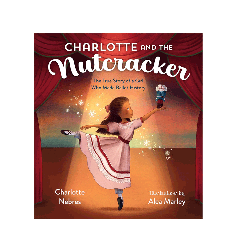 英文原版Charlotte and the Nutcracker 夏洛特和胡桃夹子510L 4-8岁儿童启蒙胡桃夹子与芭蕾舞演员夏洛特的故事精装绘本