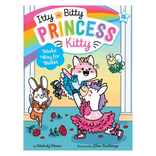 英文原版 12岁 可爱奇幻桥梁 Princess 章节书8 Way Bitty for Ballet小猫公主15可爱小猫公主冒险之旅 Make Itty Kitty