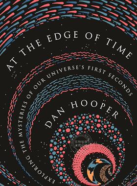 At the Edge of Time 在时间的边缘:探索宇宙最初几秒钟的奥秘(科学要领，33) Dan Hooper 普林斯顿