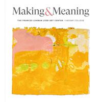 预售 创造与意义：瓦萨学院弗朗西斯·雷曼·勒布艺术中心 Making and Meaning: The Frances Lehman Loeb Art Center of Vassar C