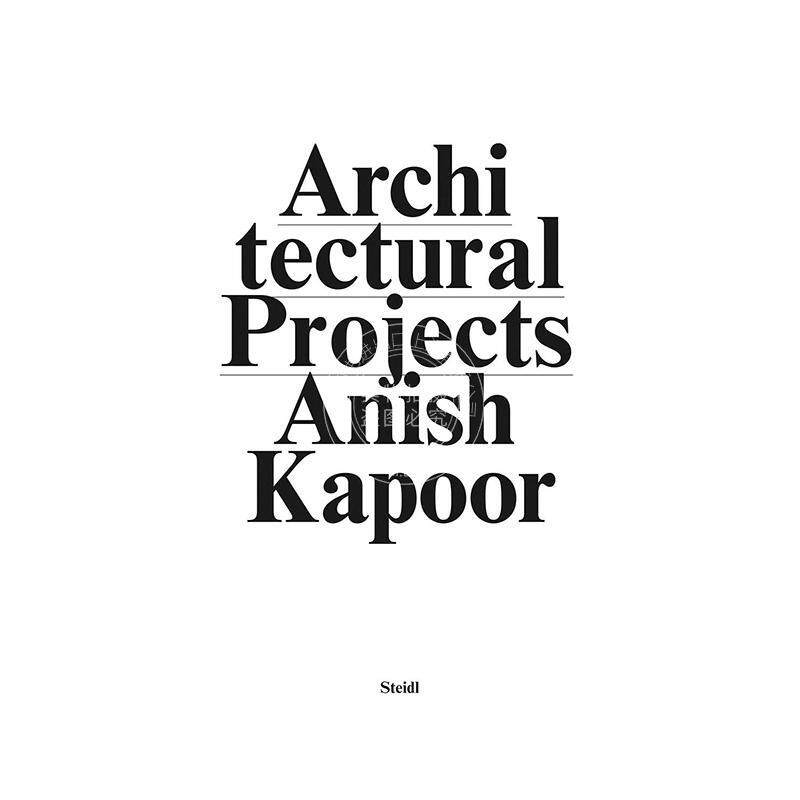 安尼施卡普尔 制造新空间 建筑项目 Anish Kapoor: Make New Space. Architectural Projects 艺术画册 英文原版