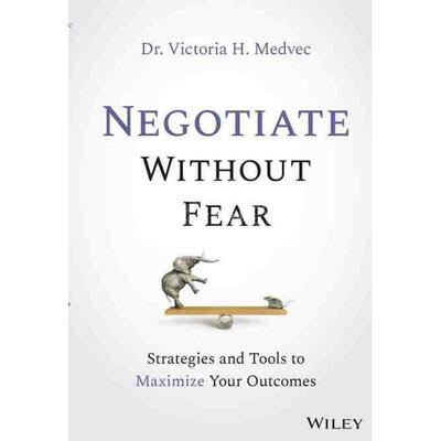 预售 按需印刷 无所畏惧的谈判：结果最大化的策略与工具Negotiate Without Fear: Strategies And Tools To Maximize Your
