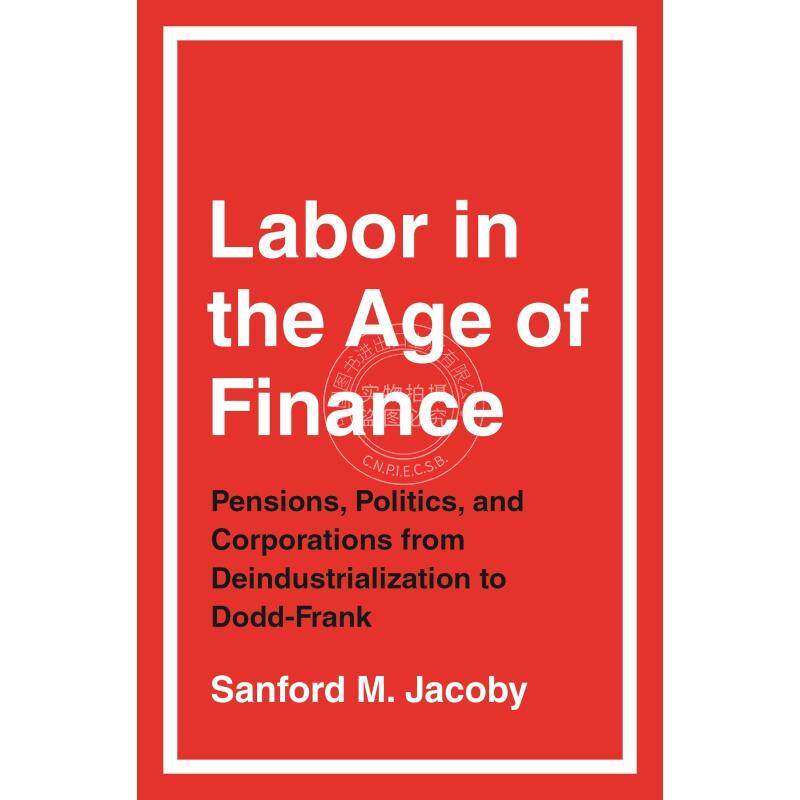 按需印刷 Labor in the Age of Finance《金融时代的劳工》 英文原版 普林斯顿出版社