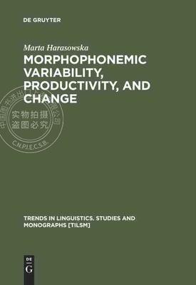 【预售 按需印刷】 Morphophonemic Variability, Productivity, and Change