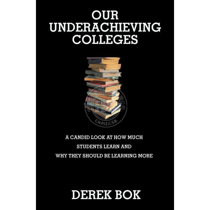 按需印刷 Our Underachieving Colleges不称职的学院：对学生学了什么以及为什么他们应该学得更多的审视 英文原版普林斯顿