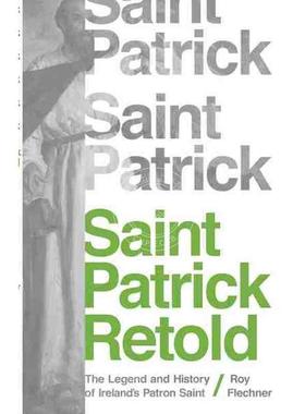 【满299送PUP新年台历】 Saint Patrick Retold圣帕特里克复述：爱尔兰Patron Saint的传奇与历史 英文原版 普林斯顿