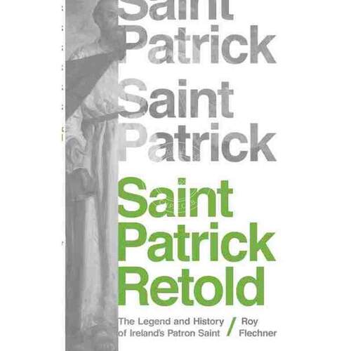 Saint Patrick Retold圣帕特里克复述：爱尔兰Patron Saint的传奇与历史 英文原版 普林斯顿