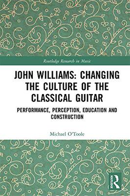 预售 按需印刷 John Williams: Changing the Culture of the Classical Guitar