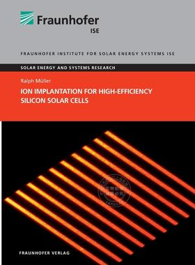 【预售 按需印刷】 Ion Implantation for High-Efficiency Silicon Solar Cells.