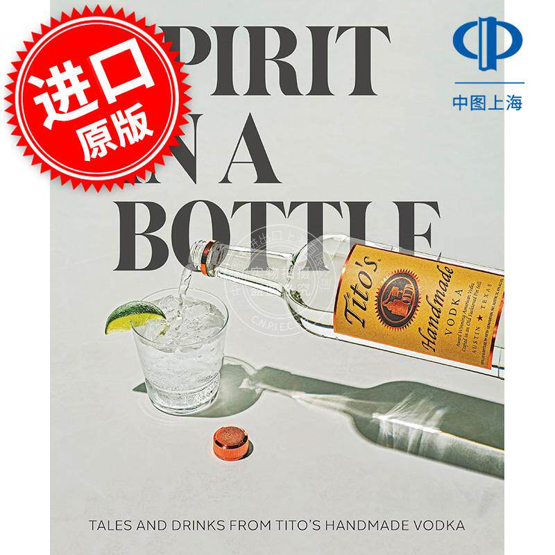 瓶中精神 醍拓手工伏特加的故事和饮料 英文原版 Spirit in a Bottle: Tales and Drinks from Tito's Handmade Vodka