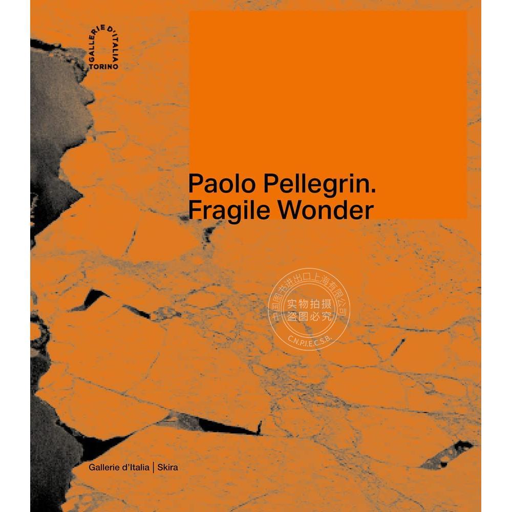 保罗·佩勒格林 脆弱的奇迹 艺术摄影 英文原版Paolo Pellegrin: Fragile Wonder: A Journey through Changing Nature