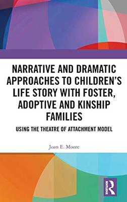 预售 按需印刷 Narrative and Dramatic Approaches to Children&rsquo;s Life Story with Foster, Adoptive and Kinship Familie