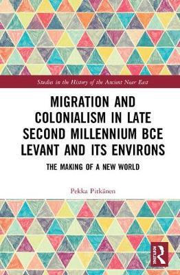 预售 按需印刷 Migration and Colonialism in Late Second Millennium BCE Levant and Its Environs