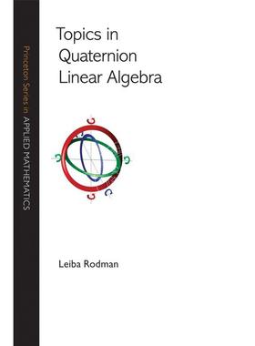 【预售 按需印刷】 Topics in Quaternion Linear Algebra四元线性代数论题 英文原版普林斯顿