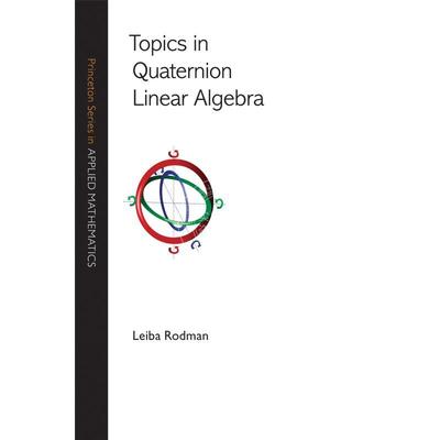 【预售 按需印刷】 Topics in Quaternion Linear Algebra四元线性代数论题 英文原版普林斯顿