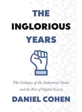 【满299送PUP新年台历】 The Inglorious Years《辉煌岁月：工业秩序的瓦解和数字社会的兴起》 英文原版  普林斯顿