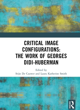 预售 按需印刷 Critical Image Configurations: The Work of Georges Didi Huberman