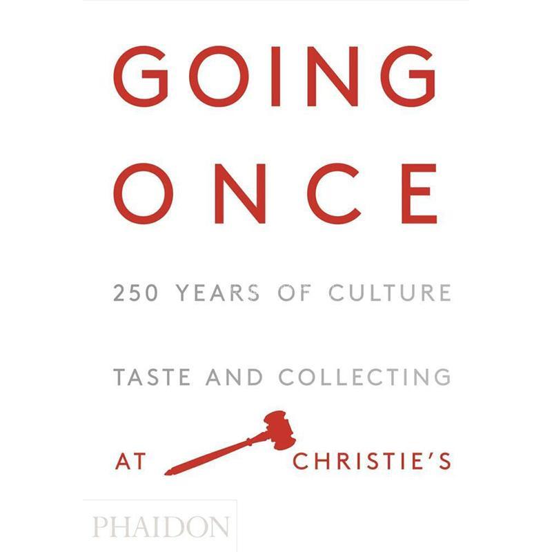一次：250年的文化，品味和收藏在佳士得 英文原版 艺术画册 Going Once: 250 Years of Culture  Taste and Collecting at Christ