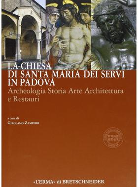 帕多瓦的圣玛利亚服务教堂 G. Zampieri 历史艺术 建筑修复 进口原版 La Chiesa di Santa Maria dei Servi in Padova