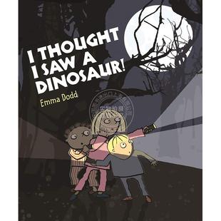 我想我看到了一只恐龙! 儿童绘本故事书 Emma Dodd 英文原版 I Thought I Saw a Dinosaur! 0-5岁