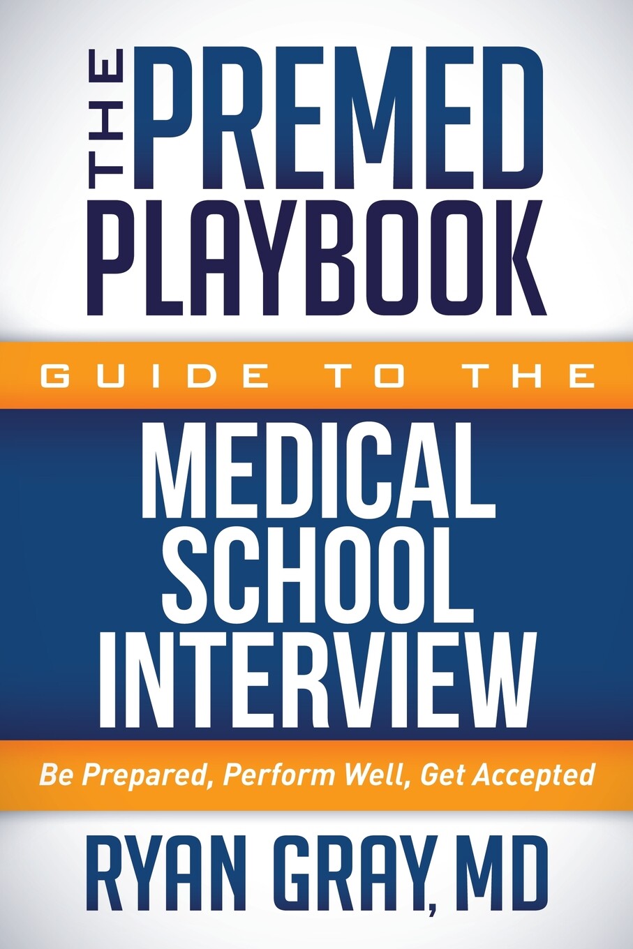 预售 按需印刷 The Premed Playbook Guide to the Medical School Interview 医学院面试指南:做好准备，表现良好，被录取英文原