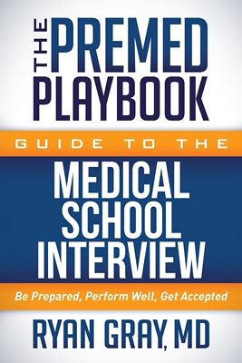 预售 按需印刷 The Premed Playbook Guide to the Medical School Interview 医学院面试指南:做好准备，表现良好，被录取英文原
