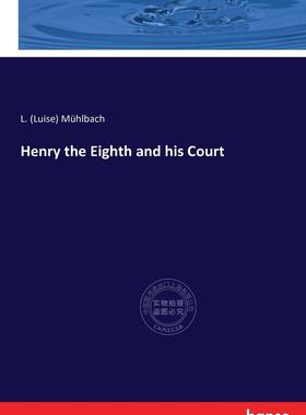 【预售 按需印刷】 Henry the Eighth and his Court