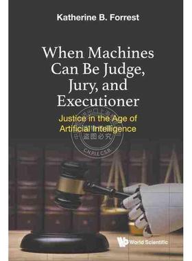 按需印刷 当机器可以成为法官、陪审团和行刑者：人工智能时代的正义WHEN MACHINES CAN BE JUDGE, JURY, AND EXECUTIONER: JUSTI